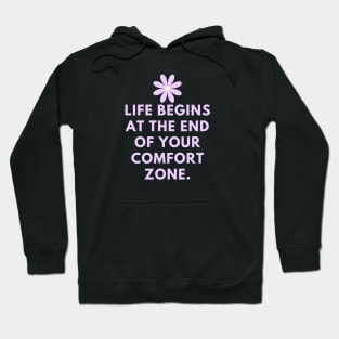 Life Begins at the End of Your Comfort Zone Hoodie